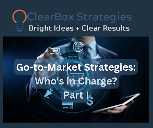 Go to market strategies who is in charge? Are you looking for a the best go to market strategies?